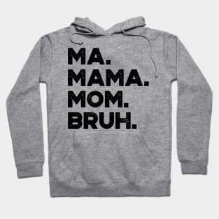Ma Mama Mom Bruh Funny Mother's Day Hoodie